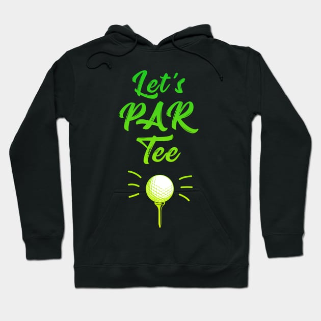 Let's Par Tee Golf Hoodie by golf365